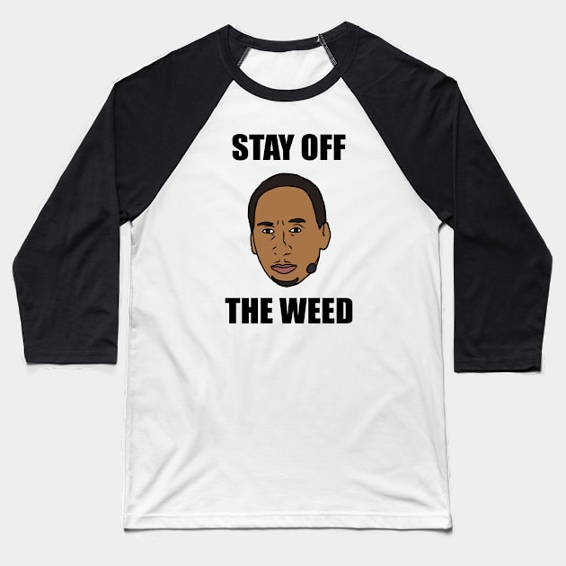 Stephen A Smith "Stay Off The Weed" Baseball T-Shirt by rattraptees